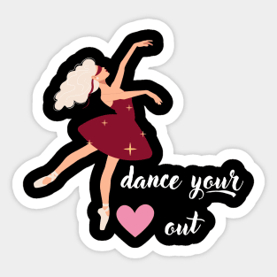 Dance Your Heart Out Sticker